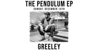GREELEY - THE PENDULUM EP