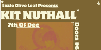 Kit Nuthall Show @ Little Olive leaf