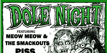 DOLE NIGHT w/ Meow Meow and The Smackouts + Piss Wizard