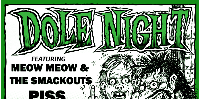 DOLE NIGHT w/ Meow Meow and The Smackouts + Piss Wizard