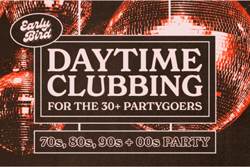 Early Bird: Daytime Clubbing for the 30+ Partygoer - Bunbury