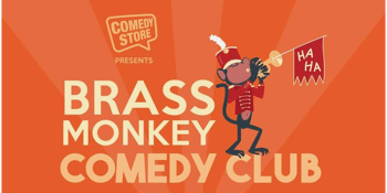 Comedy Store Presents: Brass Monkey Comedy Club