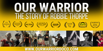 OUR WARRIOR: THE STORY OF ROBBIE THORPE + Q&A