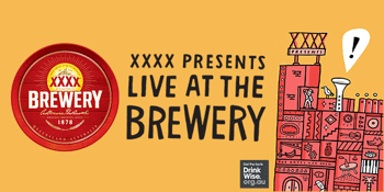 XXXX presents : LIVE AT THE BREWERY