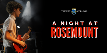 A Night at Rosemount - Trinity College Showcase