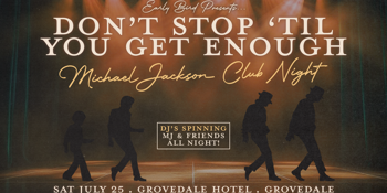Don't Stop 'Til You Get Enough: Michael Jackson Club Night - Grovedale