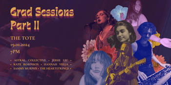 Grad Sessions II ft: Astral Collective, Jessie Liu, Kate Robinson, Hannah Vella, Sammy Murphy & The Heartstrings