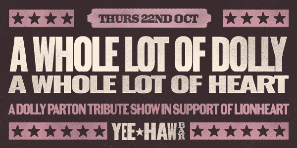 A Whole Lot of Dolly, A Whole Lot of Heart: A Dolly Parton tribute show in support of Lionheart.