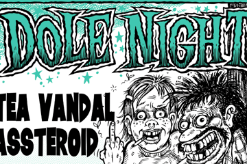 DOLE NIGHT w/ Tea Vandal & Assteroid