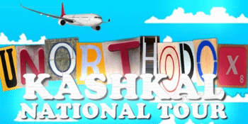 KASH KAL UNORTHODOX TOUR