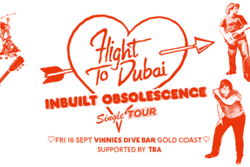 Flight To Dubai "INBUILT OBSOLESCENCE" Single Tour