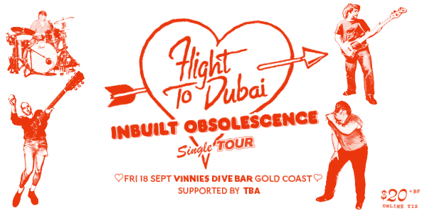POSTPONED - Flight To Dubai "INBUILT OBSOLESCENCE" Single Tour