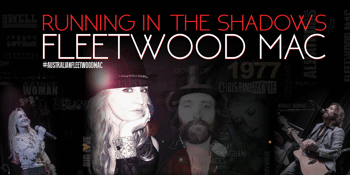 Running in The Shadows – The Australian Fleetwood Mac Show - EARLY SHOW