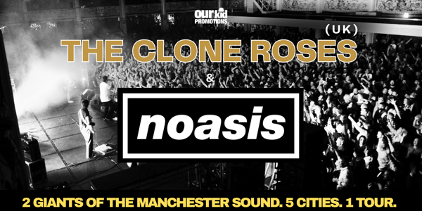 Clone Roses (UK) & NOASIS Australian Tour ’26