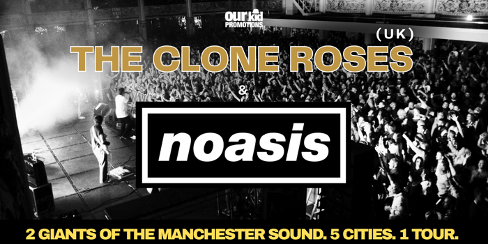 Clone Roses (UK) & NOASIS Australian Tour 26