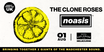 Clone Roses (UK) NOASIS Australian Tour ’26