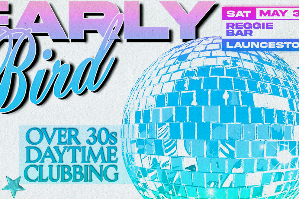 Early Bird: Daytime Clubbing for the 30+ Partygoer - Launceston