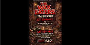 Alley Stranglers, Death of Nexus and The Wax Eaters