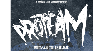 PROTEAM - "REMAKE ME" EP RELEASE