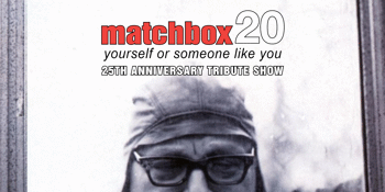 Matchbox Twenty - 25th Anniversary Tribute Show