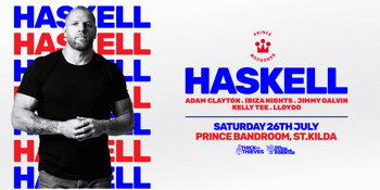 HASKELL (UK) | Prince Bandroom - July 26th