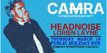 CAMRA (Live at Tomcat) featuring; Headnoise & Lorien Layne