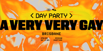 A VERY VERY GAY DAY PARTY - BRISBANE