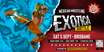 Lucha Fantastica: Mexican Wrestling Exotica Battle Brisbane