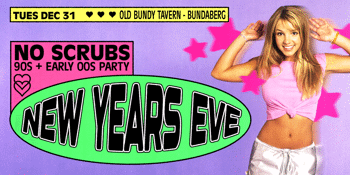 NO SCRUBS: 90s + Early 00s New Years Eve Party - Bundaberg