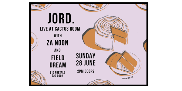Jord. at Cactus Room w/ Za Noon + Field Dream