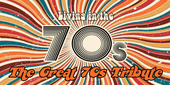 Living in the 70s - The Great 70s Tribute