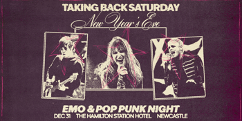 Taking Back Saturday: New Years Eve - Newcastle