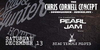 The Chris Cornell Concept w/ The Australian Pearl Jam Show & The Stag Temple Pilots
