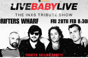 DRIFTERS WHARF | LIVE BABY LIVE THE INXS TRIBUTE SHOW