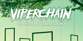 Viperchain “Evergreen” Single Launch Show