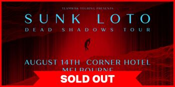 SUNK LOTO - The 'Dead Shadows' Tour