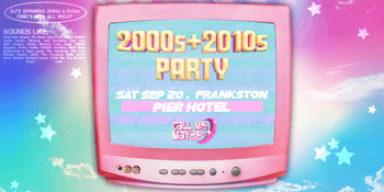 CALL ME MAYBE: 2000s + 2010s Party - Frankston