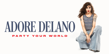 ADORE DELANO – PARTY YOUR WORLD TOUR