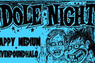 DOLE NIGHT w/ Happy Medium and Sevenpoundhalo.