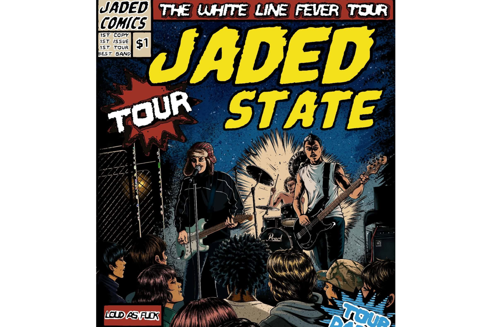 Jaded State "The White Line Fever Tour"