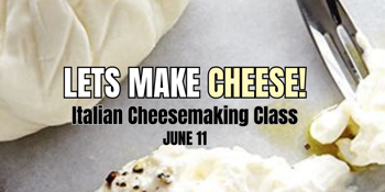 Let's Make Cheese! Traditional Italian Cheesemaking Class
