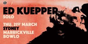 Ed Kuepper (solo) GA seating & standing