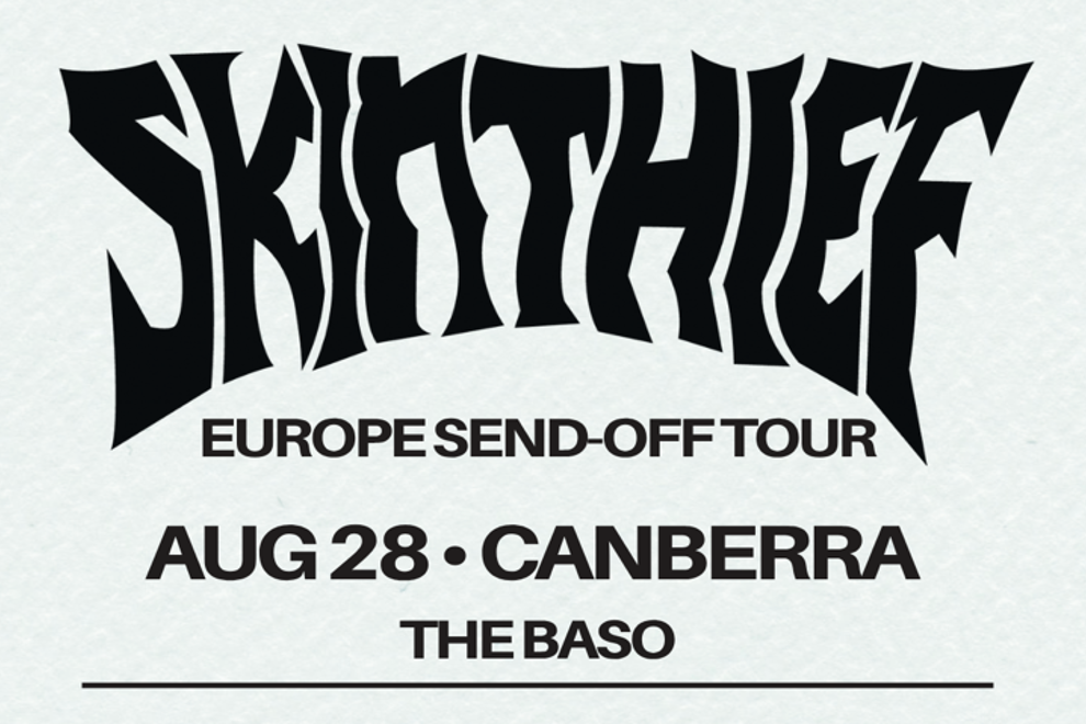 Skin Thief Europe Send-Off Tour - Canberra