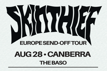 Skin Thief Europe Send-Off Tour - Canberra