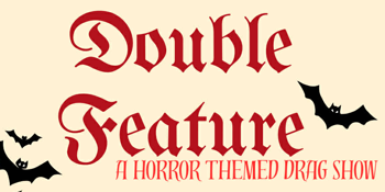Double Feature The Drag Show