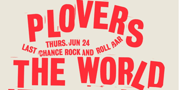Plovers, The World At A Glance & Tumour at The Last Chance