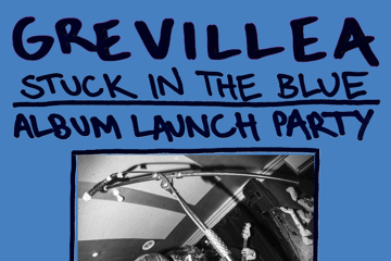 Grevillea ‘Stuck In The Blue’ Album Launch Party  w/ Molly Rocket (ADL) & Speedbumps