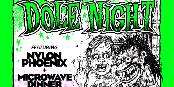 DOLE NIGHT w/ Nylon Phoenix + Microwave Dinner live at The Tote - Front Bar - Concert poster