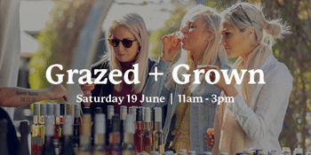 Grazed and Grown - Saturday 19 June: 11am - 3pm