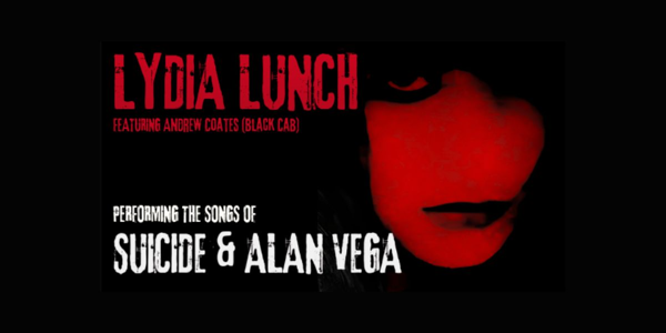 LYDIA LUNCH performs the songs of Suicide and Alan Vega live at Milk Bar - Concert poster